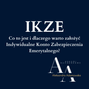 IKZE - co to jest i dlaczego warto założyć Indywidualne Konto Zabezpieczenia Emerytalnego