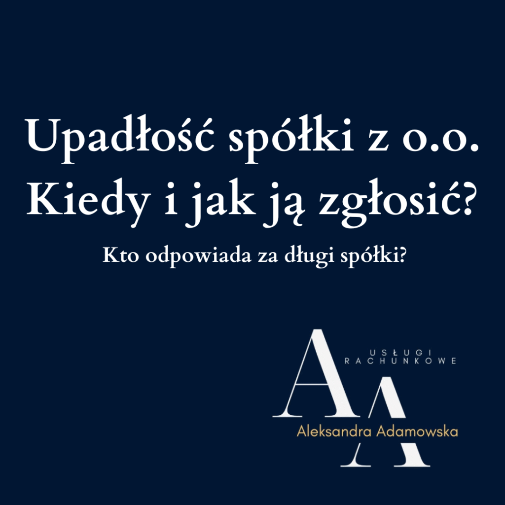 Upadłość spółki z o.o. - kiedy ją zgłosić? Biuro rachunkowe A Adamowska