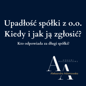 Upadłość spółki z o.o. - kiedy ją zgłosić? Biuro rachunkowe A Adamowska