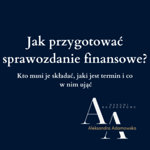 Jak przygotować sprawozdanie finansowe?